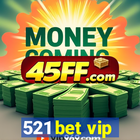 521 bet vip